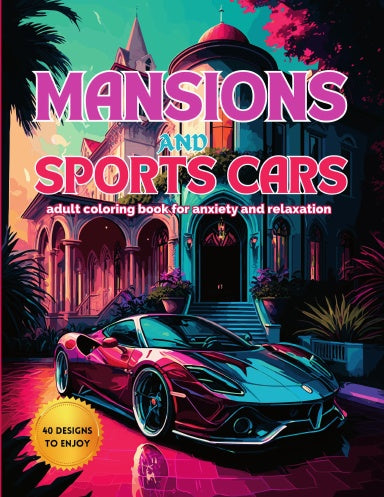 Mansions and Sports Cars: An Adult Coloring Book for Anxiety and Relaxation