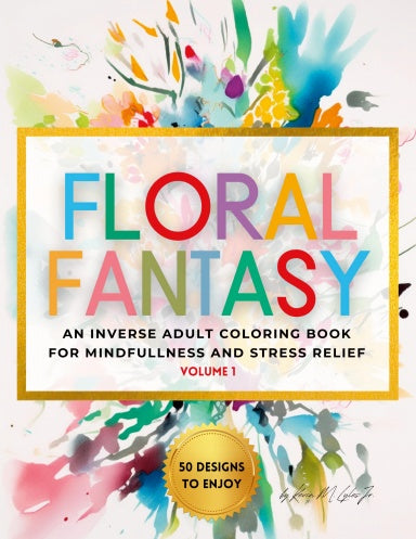 Floral Fantasy: Inverse Adult Coloring Book for Mindfulness and Stress Relief